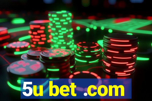 5u bet .com